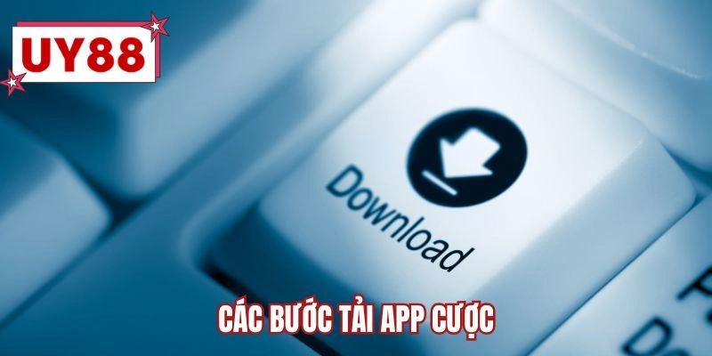 Các bước tải app cược