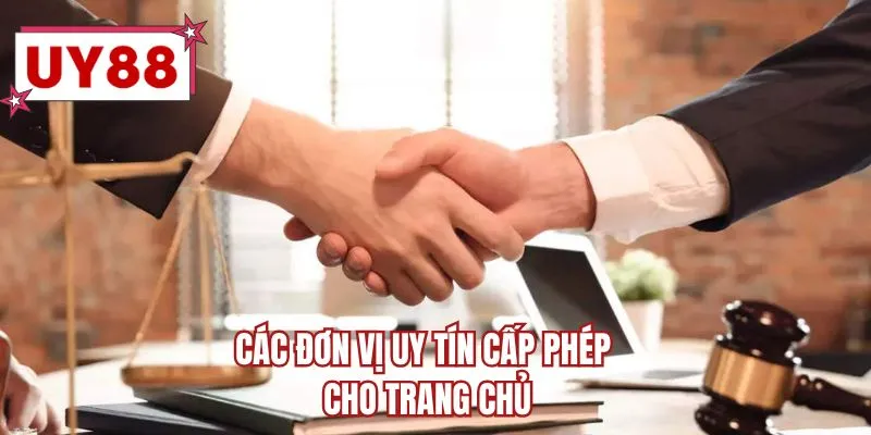 Các đơn vị uy tín cấp phép cho trang chủ