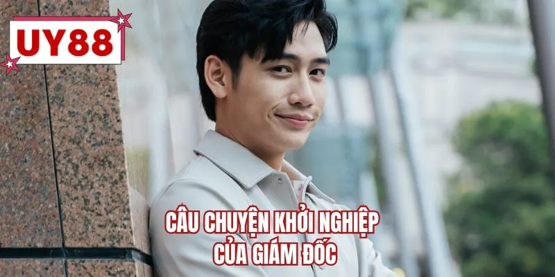 Câu chuyện khởi nghiệp của giám đốc