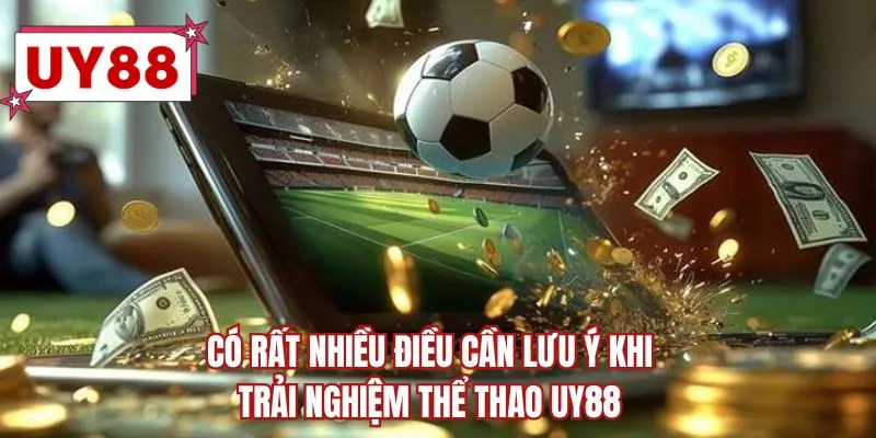 Có rất nhiều điều cần lưu ý khi trải nghiệm thể thao UY88