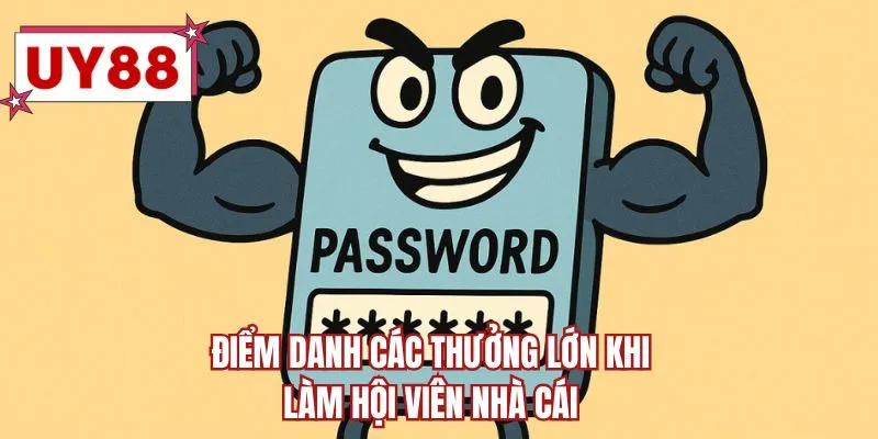 Điểm danh các thưởng lớn khi làm hội viên nhà cái