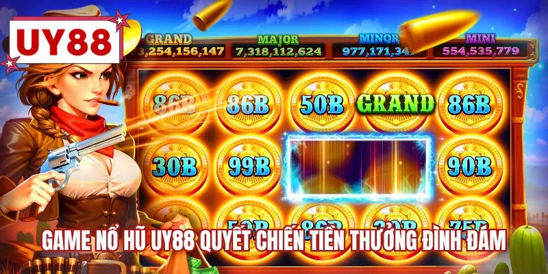 Game nổ hũ UY88 Quyết chiến tiền thưởng đình đám