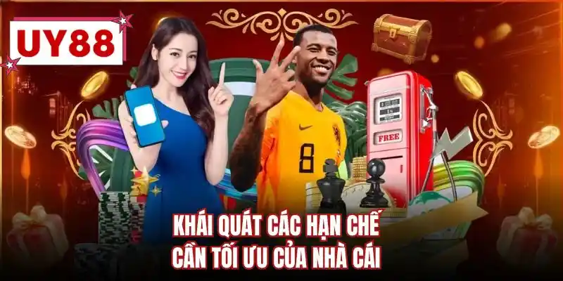 Khái quát các hạn chế cần tối ưu của nhà cái