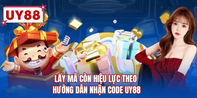 Lấy mã còn hiệu lực theo hướng dẫn nhận code UY88