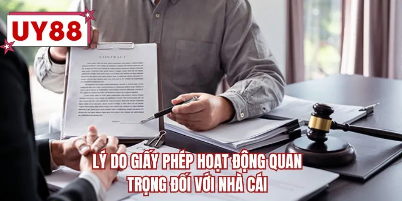 Lý do giấy phép hoạt động quan trọng đối với nhà cái
