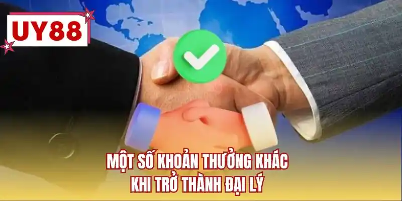 Một số khoản thưởng khác khi trở thành đại lý
