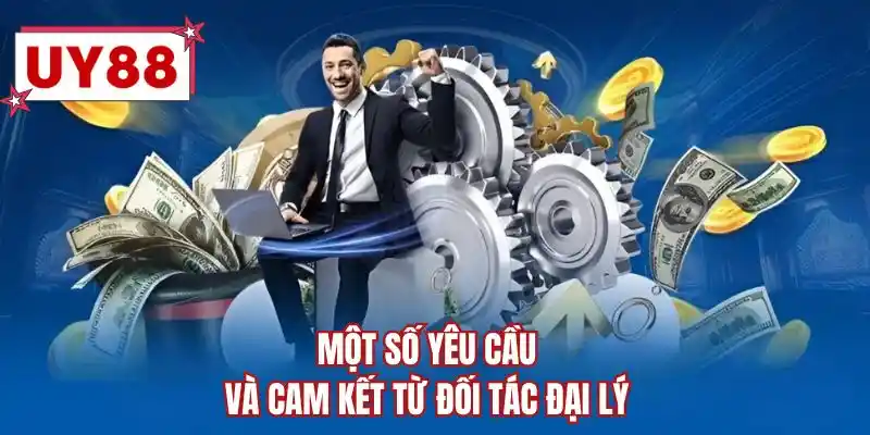 Một số yêu cầu và cam kết từ đối tác đại lý