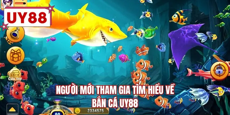 Người mới tham gia tìm hiểu về bắn cá UY88