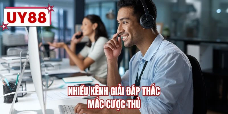 Nhiều kênh giải đáp thắc mắc cược thủ
