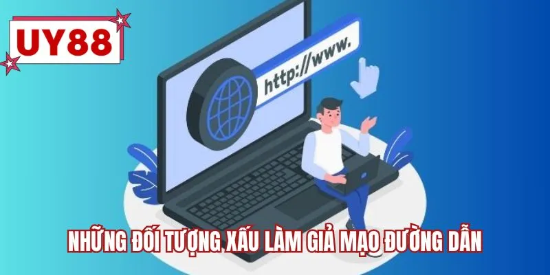 Những đối tượng xấu làm giả mạo đường dẫn
