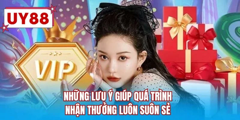 Những lưu ý giúp quá trình nhận thưởng luôn suôn sẻ