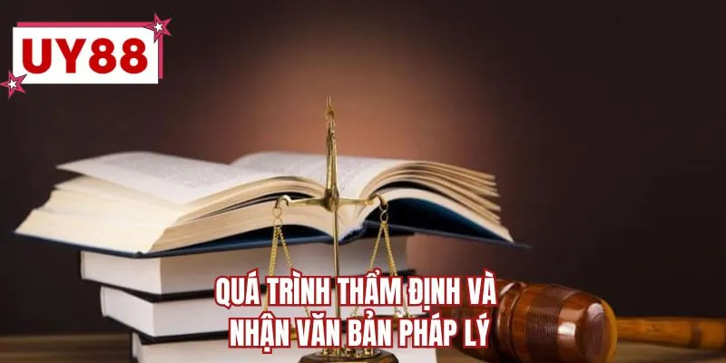 Quá trình thẩm định và nhận văn bản pháp lý